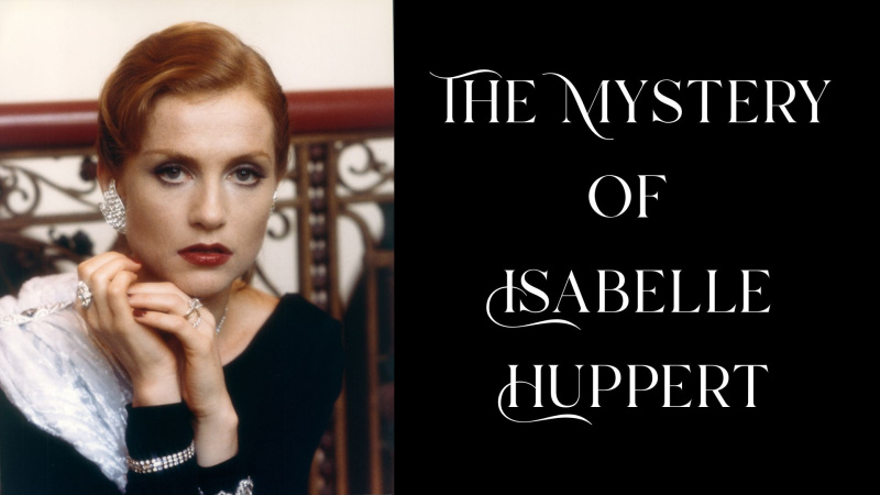 Get to Know Isabelle Huppert, One of Modern Film's Most Fascinating Enigmas